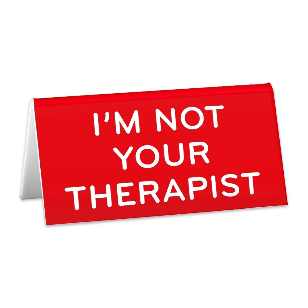 Desk Sign: I'm Not Your Therapist