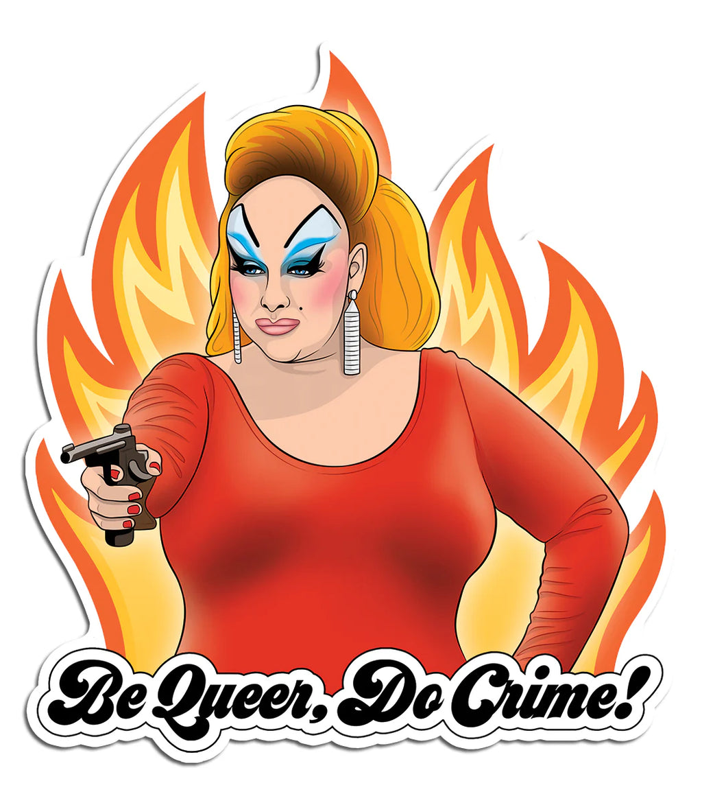 Die Cut Sticker - Divine Be Queer, Do Crime!