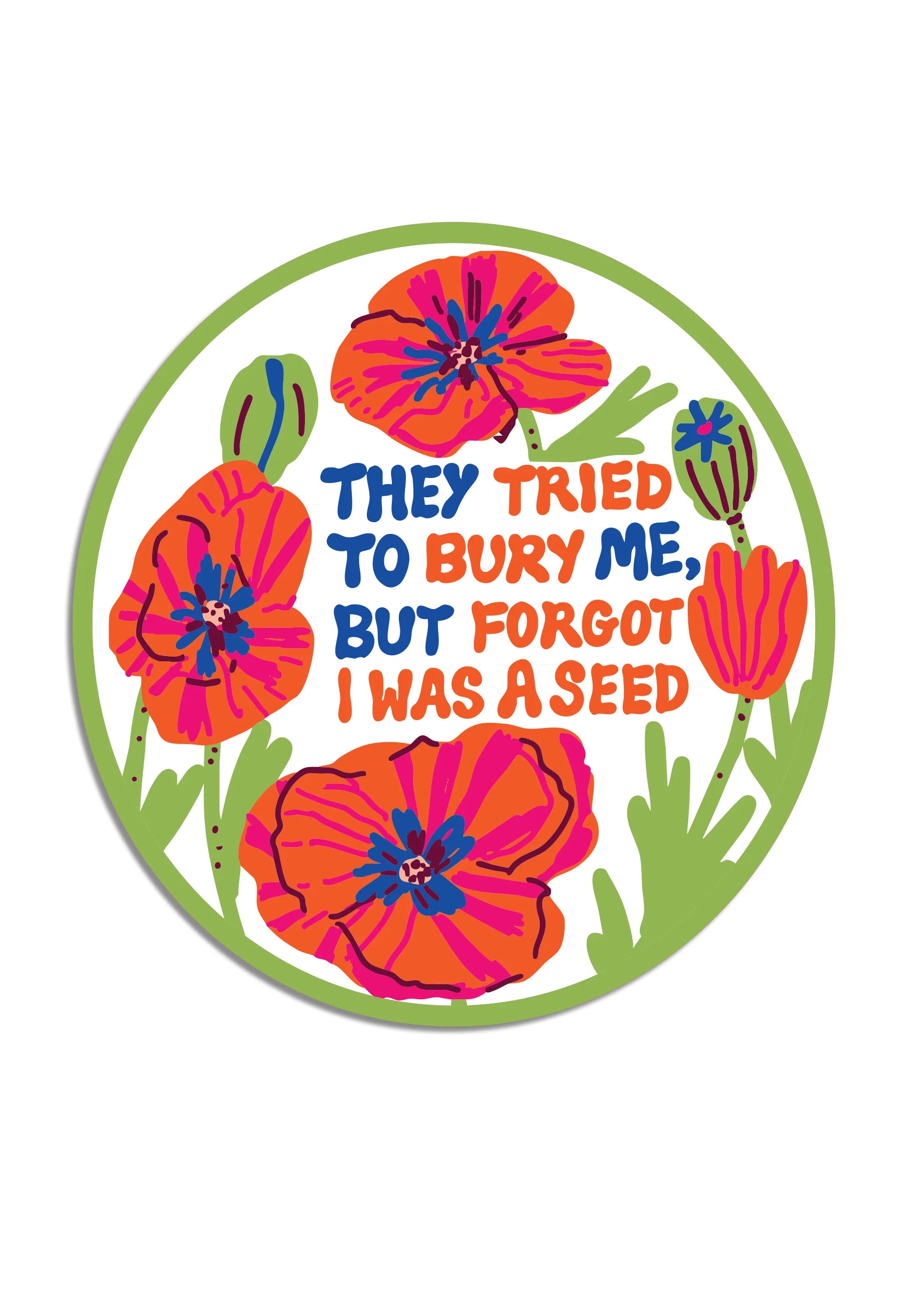 Die Cut Sticker - They Tried to Bury Me Poppies