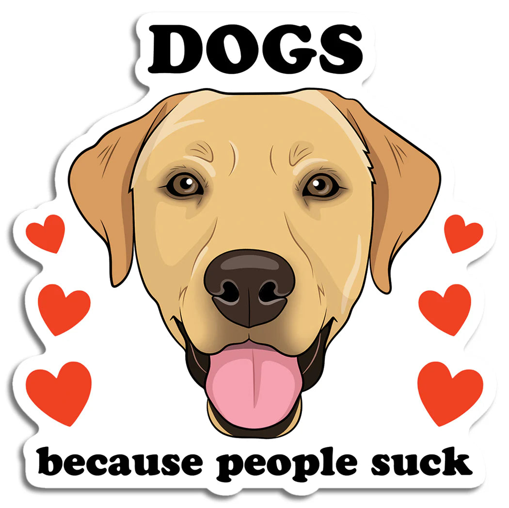 Die Cut Sticker - Dogs Because People Suck (Labrador)