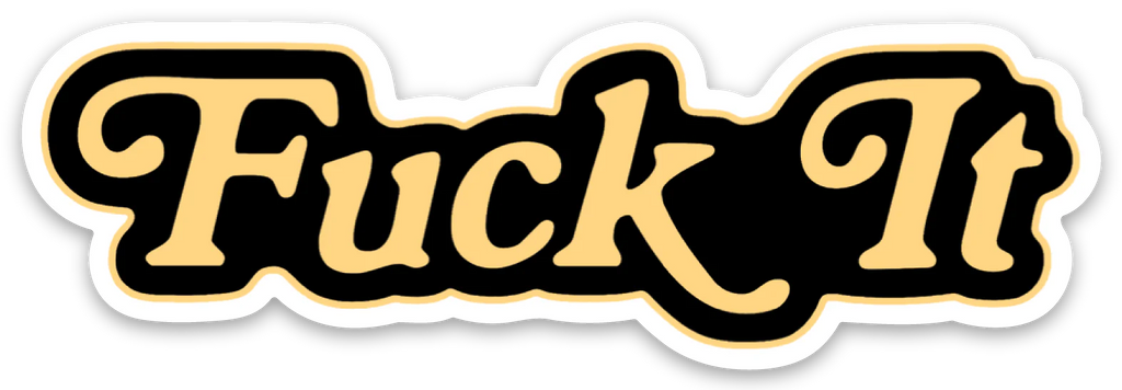 Die Cut Sticker - Fuck It