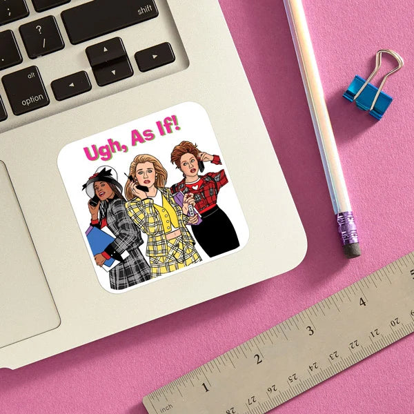 Die Cut Sticker - Ugh, As If!