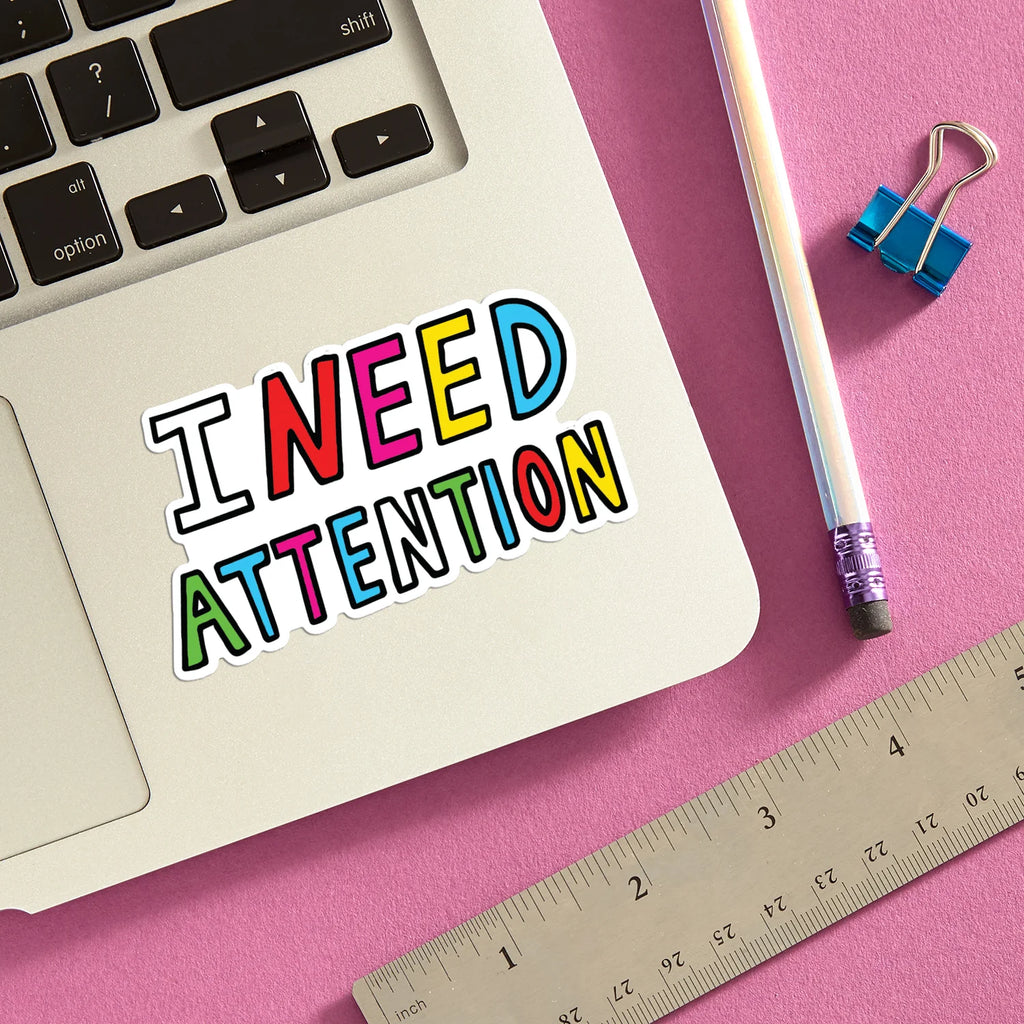 Die Cut Sticker - I Need Attention
