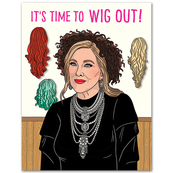 Time to Wig Out Birthday Card