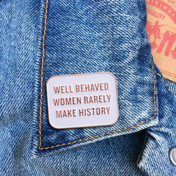 Pin - Well Behaved Women Quote