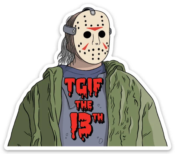 Die Cut Sticker - TGIF The 13th