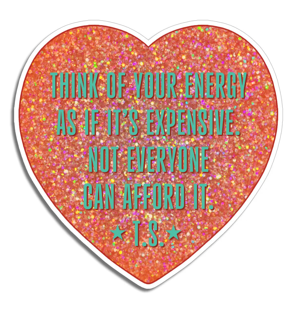 Die Cut Sticker - TS Your Energy is Expensive Quote