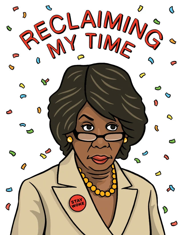 Reclaiming My Time Maxine Waters