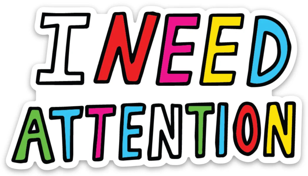 Die Cut Sticker - I Need Attention