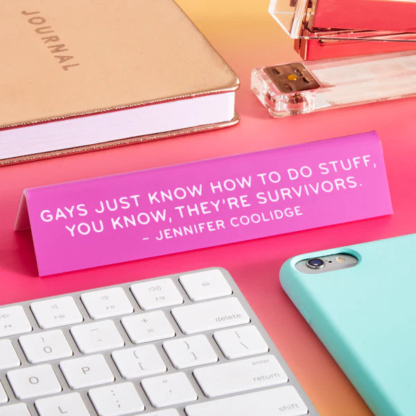 Desk Sign: "Gays just know..." Quote