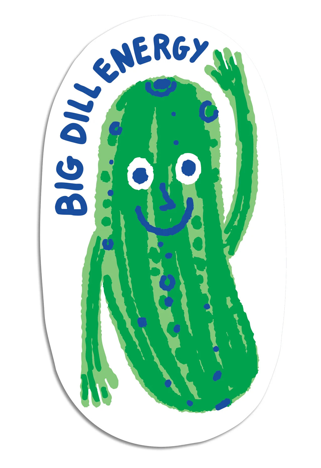 Die Cut Sticker - Pickle Big Dill Energy