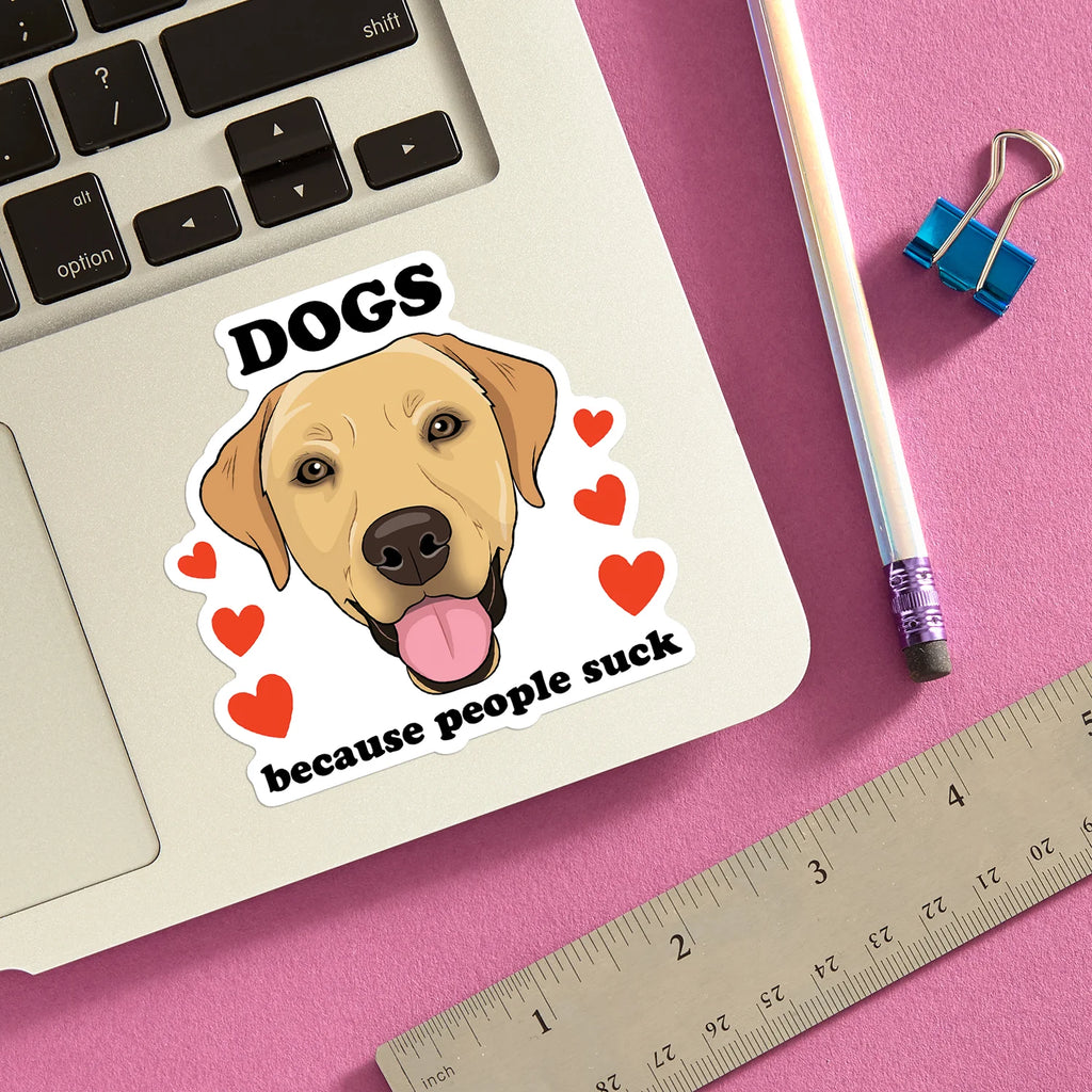 Die Cut Sticker - Dogs Because People Suck (Labrador)