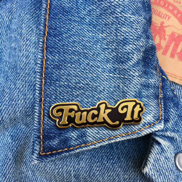 Pin - Fuck It