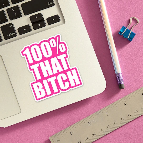 Die Cut Sticker - 100% That Bitch