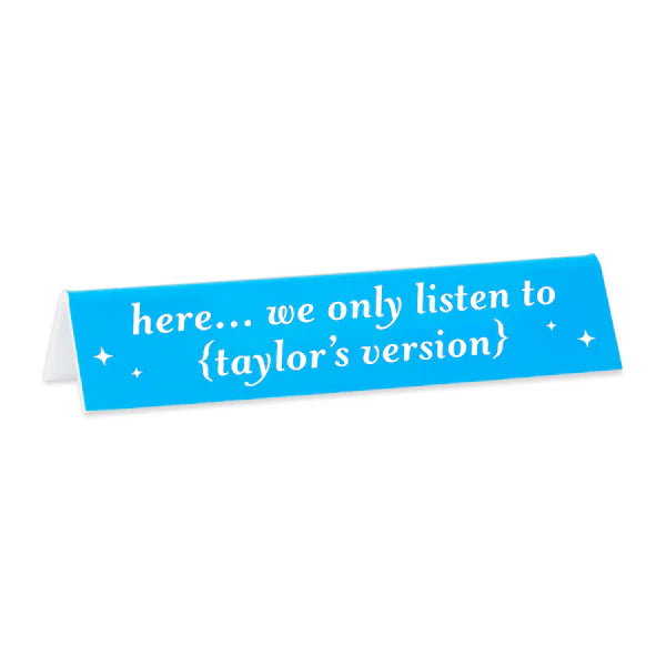 Desk Sign: Here We Only Listen To T's Version