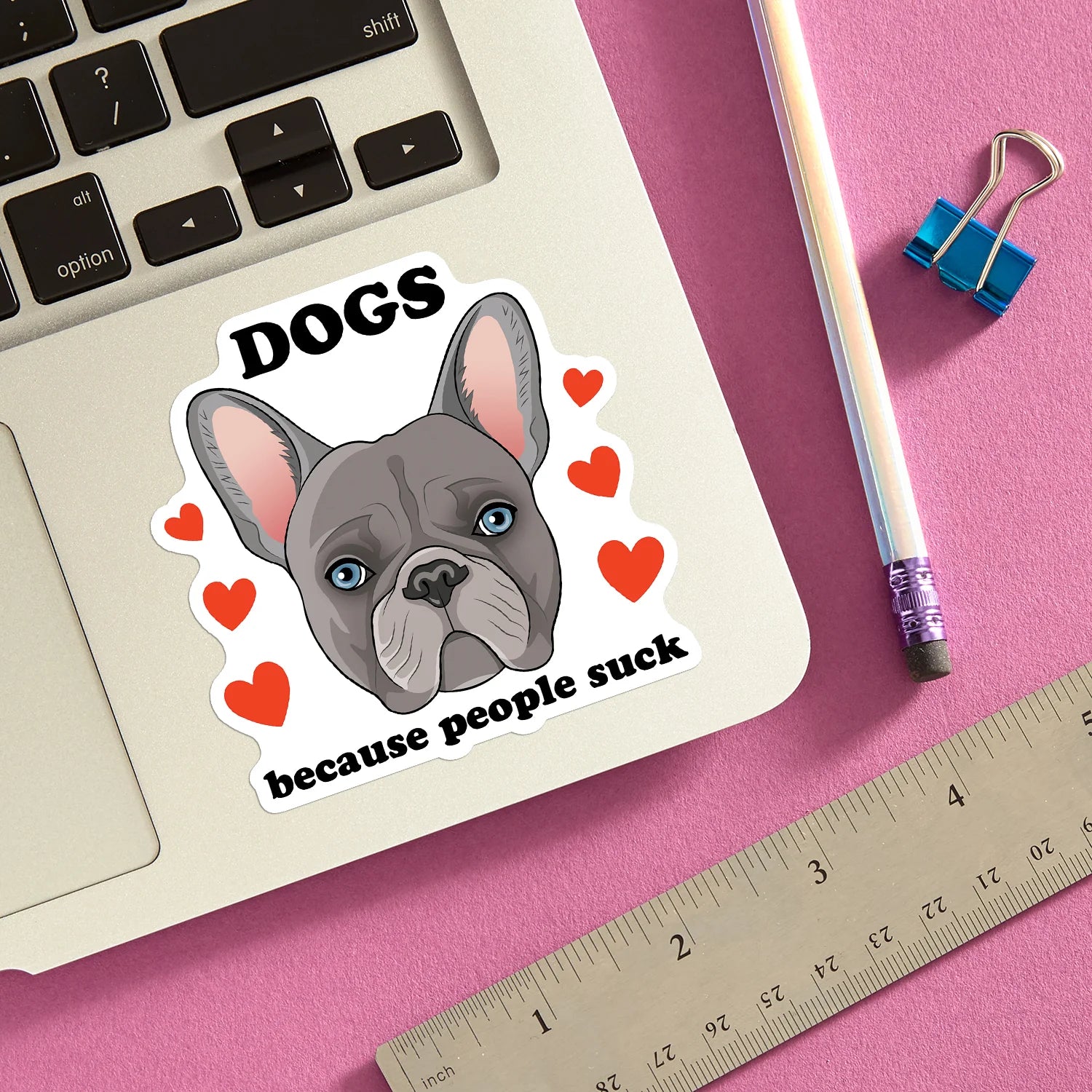 Die Cut Sticker - Dogs Because People Suck (French Bulldog)