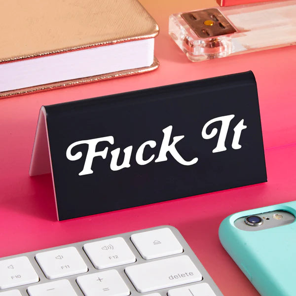 Desk Sign: Fuck It